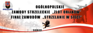 XIX Ogólnopolskie Zawody Strzeleckie „Zlot Orlików” / Finał Zawodów „Strzelanie w Sieci” 26-29.03.2026